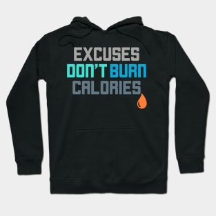 Excuses Don't Burn Calories Gym Workout Motivation Hoodie